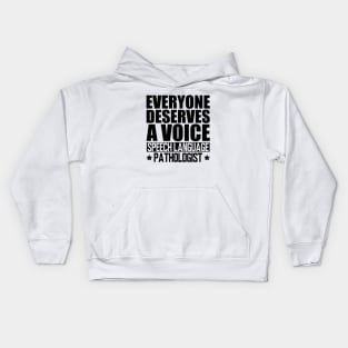 Speech Language Pathologist - Everyone deserves a voice Kids Hoodie